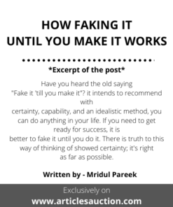 HOW FAKING IT UNTIL YOU MAKE IT WORKS - Articles Auction