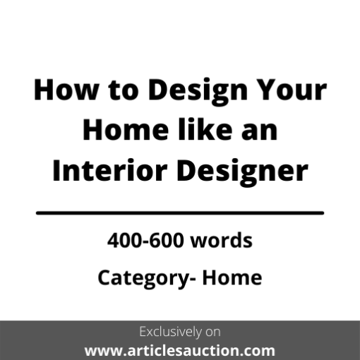 How to Design Your Home like an Interior Designer - Articles Auction